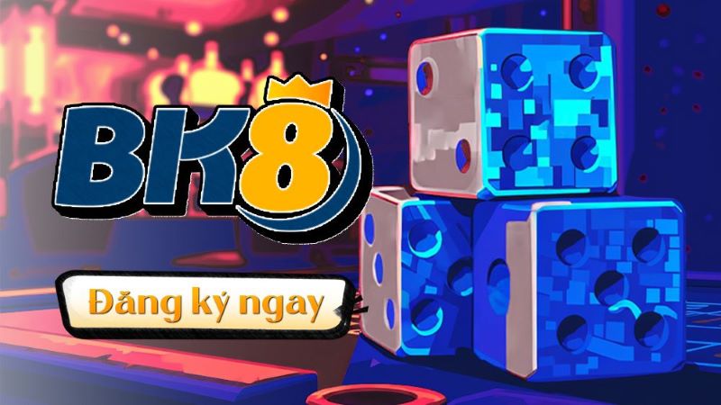 BK8 - Top trang web tài xỉu không nên bỏ qua 