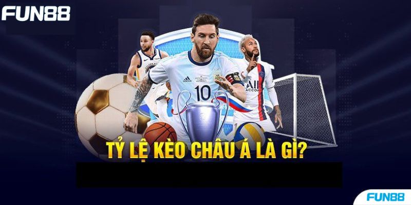 Kèo Châu Á là gì? Một số dạng kèo phổ biến và cách tính tiền keo chau a thu hut dong dao cuoc thu tham gia