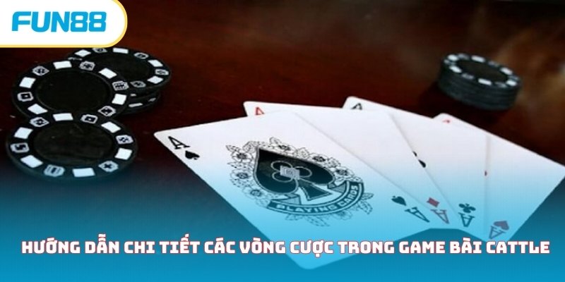 Hướng dẫn chi tiết các vòng cược trong game bài Cattle 
