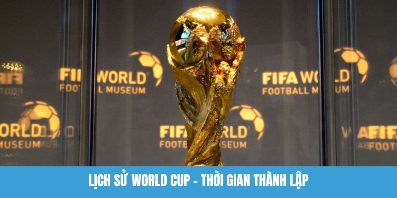 Lịch Sử World Cup - Khám Phá Cột Mốc Phát Triển Quan Trọng Lịch sử World Cup bắt đầu từ năm 1930